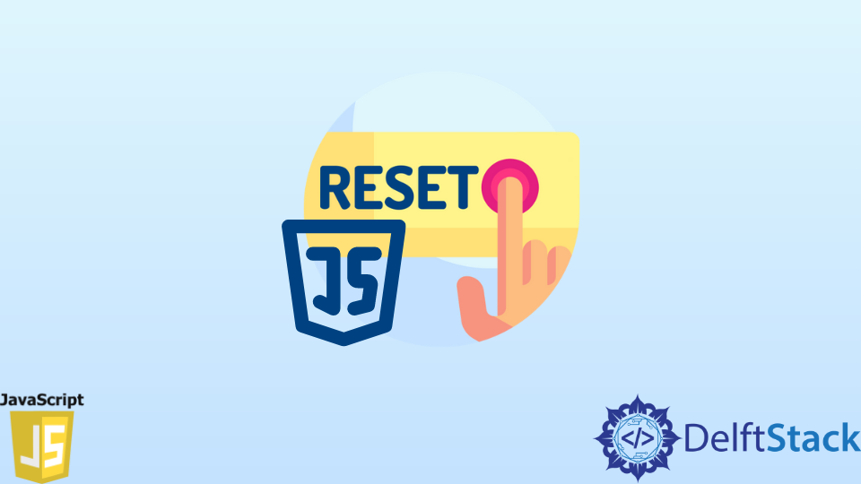 Reset Button in JavaScript Delft Stack